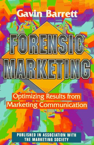 Forensic Marketing The Professional's Guide to Optimizing Results from Marketing Communication  1995 9780077079000 Front Cover