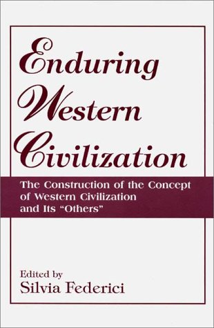 Enduring Western Civilization The Construction of the Concept of Western Civilization and Its Others  1995 9780275954000 Front Cover