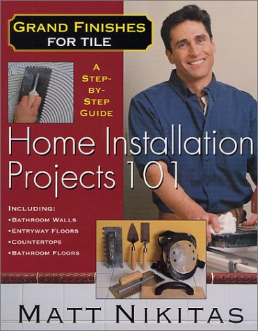 Grand Finishes for Tile Home Installation Projects 101  2001 (Revised) 9780312277000 Front Cover