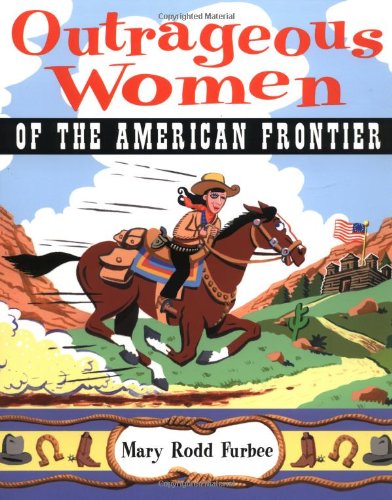 Outrageous Women of the American Frontier   2002 9780471383000 Front Cover