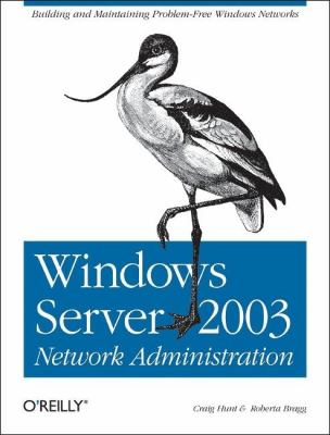 Windows Server 2003 Network Administration Building and Maintaining Problem-Free Windows Networks  2005 9780596008000 Front Cover