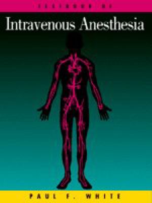Textbook of Intravenous Anesthesia 3rd 1997 (Revised) 9780683090000 Front Cover