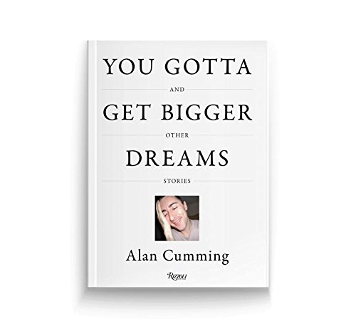 You Gotta Get Bigger Dreams My Life in Stories and Pictures  2016 9780847849000 Front Cover