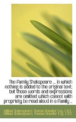 Family Shakspeare in Which Nothing Is Added to the Original Text; but Those Words and Expres  N/A 9781116412000 Front Cover