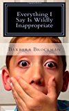 Everything I Say Is Wildly Inappropriate  N/A 9781494318000 Front Cover