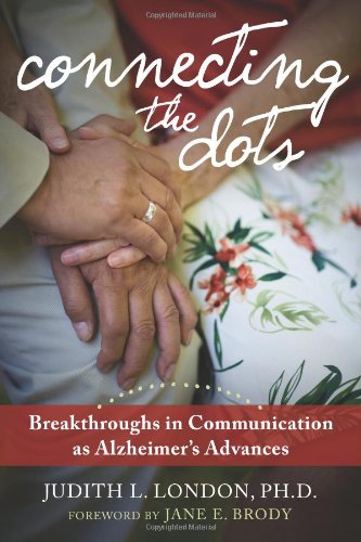 Connecting the Dots Breakthroughs in Communication As Alzheimer's Advances N/A 9781572247000 Front Cover