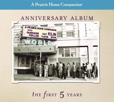 A Prairie Home Companion Anniversary Album: The First Five Years  2008 9781598876000 Front Cover