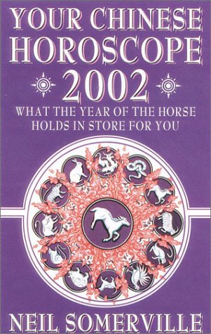 Your Chinese Horoscope 2002 What the Year of the Horse Holds in Store for You  2001 9780007110001 Front Cover