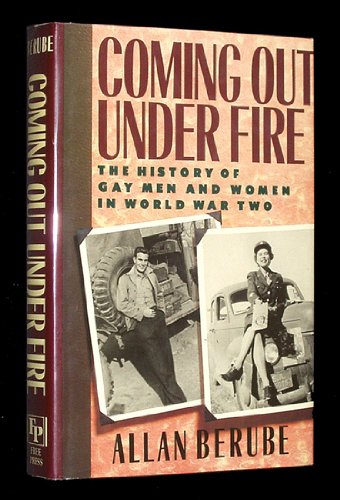 Coming Out under Fire The History of Gay Men and Women in World War Two  1990 9780029031001 Front Cover