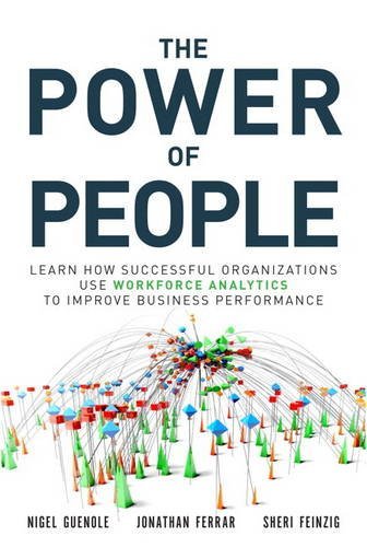 Power of People Learn How Successful Organizations Use Workforce Analytics to Improve Business Performance  2017 9780134546001 Front Cover
