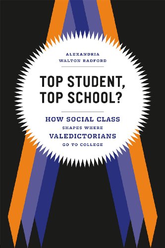 Top Student, Top School? How Social Class Shapes Where Valedictorians Go to College  2013 9780226041001 Front Cover