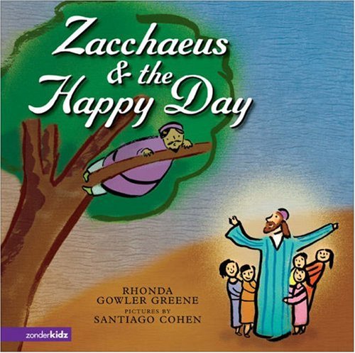 Zacchaeus and the Happy Day   2007 9780310711001 Front Cover
