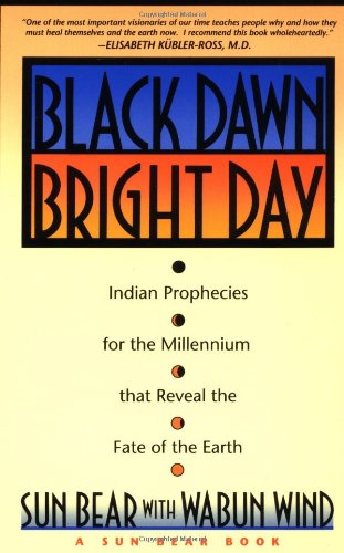Black Dawn, Bright Day Indian Prophecies for the Millennium That Reveal the Fate of the Earth  1992 9780671759001 Front Cover
