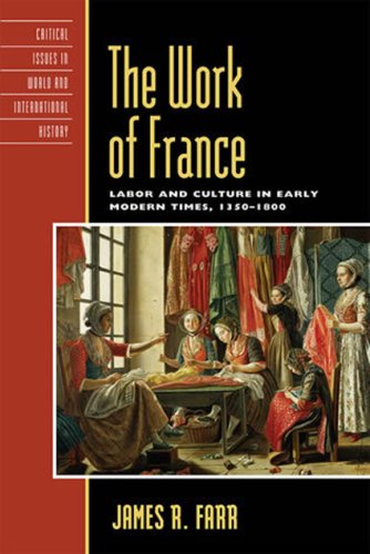 Work of France Labor and Culture in Early Modern Times, 1350-1800  2008 9780742534001 Front Cover