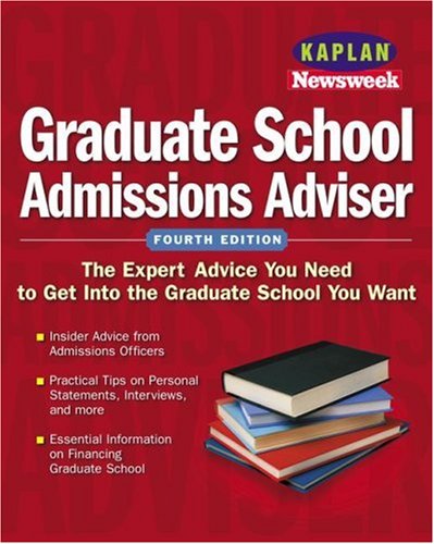 Kaplan/Newsweek Graduate School Admissions Advisor Expert Advice to Help You Get into the School of Yo 4th 2002 9780743214001 Front Cover