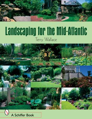 Landscaping for the Mid-Atlantic   2007 9780764327001 Front Cover
