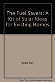The Fuel Savers: A Kit of Solar Ideas for Existing Homes  1978 9780931426001 Front Cover