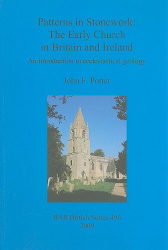 Patterns in Stonework: the Early Church in Britain and Ireland An Introduction to Ecclesiastical Geology  2009 9781407306001 Front Cover