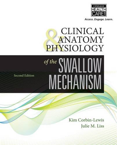 Clinical Anatomy and Physiology of the Swallow Mechanism  2nd 2015 (Revised) 9781435493001 Front Cover