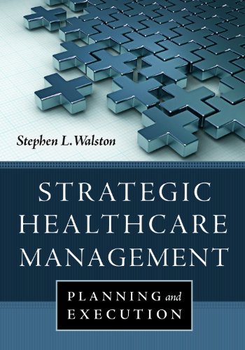 Strategic Healthcare Management: Planning and Execution  2013 9781567936001 Front Cover