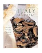 Italy: Sea to Sky: Food of the Islands, Rivers, Mountains and Plains N/A 9781840006001 Front Cover