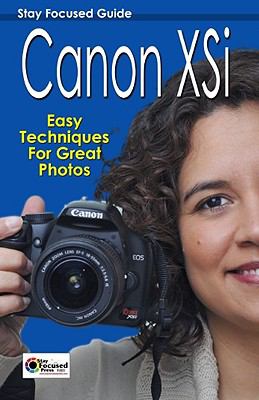 Canon Xsi Stay Focused Guide:  2010 9781935203001 Front Cover