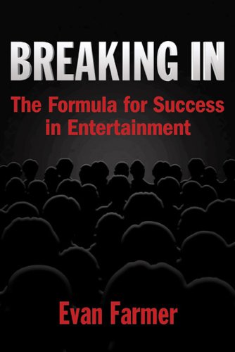 Breaking In The Formula for Success in Entertainment N/A 9781937717001 Front Cover
