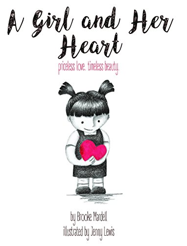 Girl and Her Heart A Timeless Tale of Finding True Beauty  2016 9781945228001 Front Cover