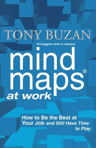 Mind Maps at Work: How to Be the Best at Work and Still Have Time to Play   2004 9780007155002 Front Cover