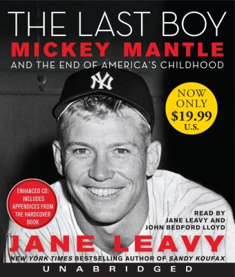 The Last Boy: Mickey Mantle and the End of America's Childhood  2011 9780062109002 Front Cover