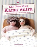 Knit Your Own Kama Sutra Twelve Playful Projects for Naughty Knitters N/A 9780062352002 Front Cover