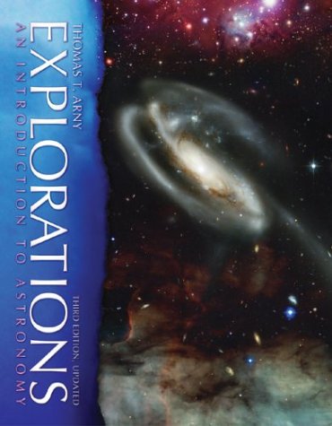 Explorations : An Introduction to Astronomy, Update, with Online Learning Center, Essential Study Partner and Starry Nights 3.1 CD-ROM 3rd 2004 9780072997002 Front Cover