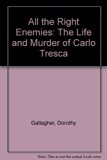 All the Right Enemies The Life and Murder of Carlo Tresca N/A 9780140124002 Front Cover