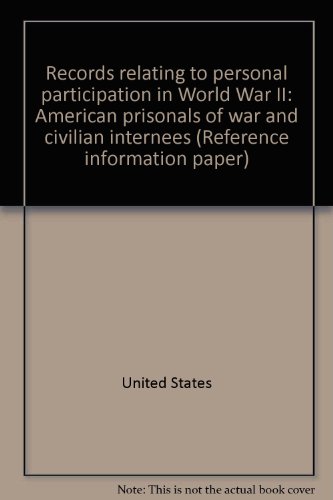 Records Relating to Personal Participation in World War 2 American Prisoners of War and Civilian Internees  1999 9780160502002 Front Cover