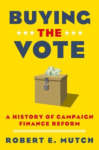 Buying the Vote A History of Campaign Finance Reform  2014 9780199340002 Front Cover