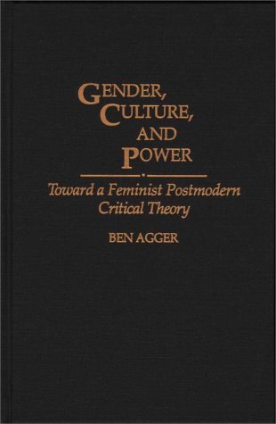 Gender, Culture, and Power Toward a Feminist Postmodern Critical Theory  1993 9780275947002 Front Cover