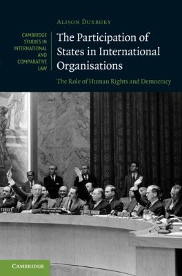 Participation of States in International Organisations The Role of Human Rights and Democracy  2011 9780521192002 Front Cover