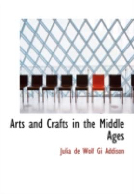 Arts and Crafts in the Middle Ages   2008 9780554239002 Front Cover
