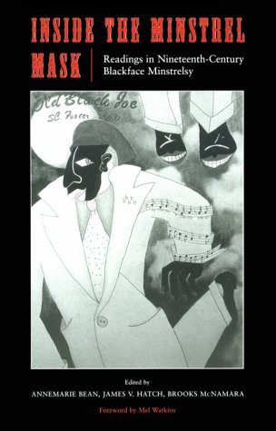 Inside the Minstrel Mask Readings in Nineteenth-Century Blackface Minstrelsy  1996 9780819563002 Front Cover