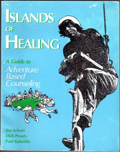 Islands of Healing : A Guide to Adventure Based Counseling 1st 9780934387002 Front Cover