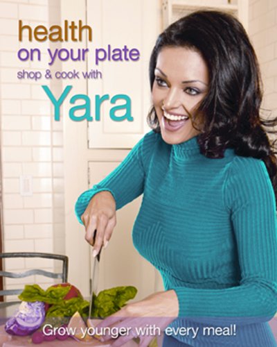 Health on Your Plate: Shop & Cook with Yara  2013 9780985864002 Front Cover