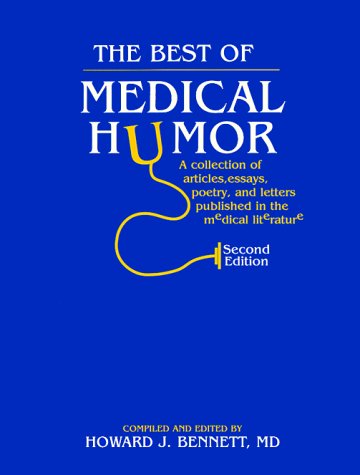 Best of Medical Humor A Collection of Articles, Essays, Poetry and Letters Published in the Medical Literature 2nd 1997 9781560532002 Front Cover