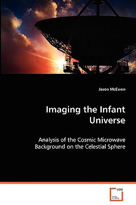 Imaging the Infant Universe:   2008 9783639067002 Front Cover
