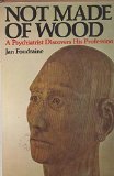 Not Made of Wood A Psychiatrist Discovers His Own Profession  1974 9780025402003 Front Cover
