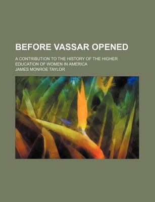 Before Vassar Opened  N/A 9780217728003 Front Cover