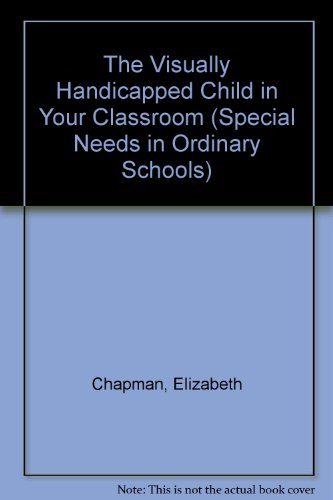 Visually Handicapped Child in Your Classroom  1988 9780304314003 Front Cover