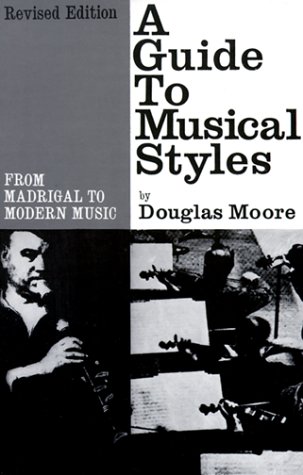 Guide to Musical Styles From Madrigal to Modern Music Revised  9780393002003 Front Cover