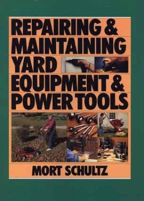 Repairing and Maintaining Yard Equipment and Power Tools N/A 9780471535003 Front Cover