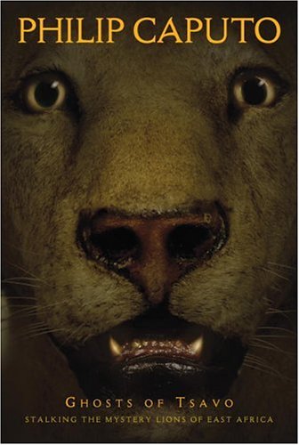 Ghosts of Tsavo Stalking the Mystery Lions of East Africa  2003 9780792241003 Front Cover