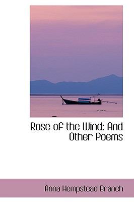 Rose of the Wind : And Other Poems  2009 9781103583003 Front Cover